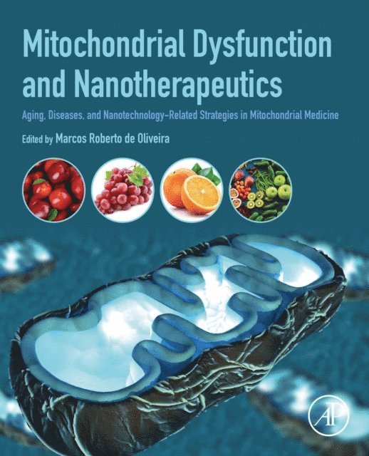 Marcos Roberto de Oliveira - Mitochondrial Dysfunction and Nanotherapeutics, E-bok