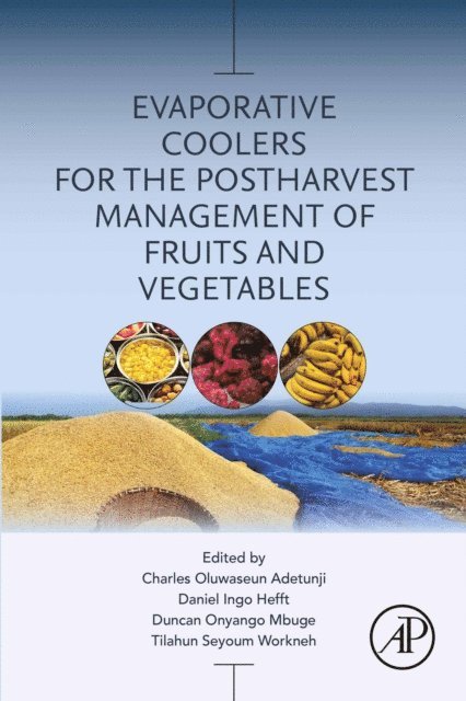 Tilahun Seyoum Workneh, Duncan Onyango Mbuge, Daniel Ingo Hefft, Charles Oluwaseun Adetunji - Evaporative Coolers for the Postharvest Management of Fruits and Vegetables, E-bok