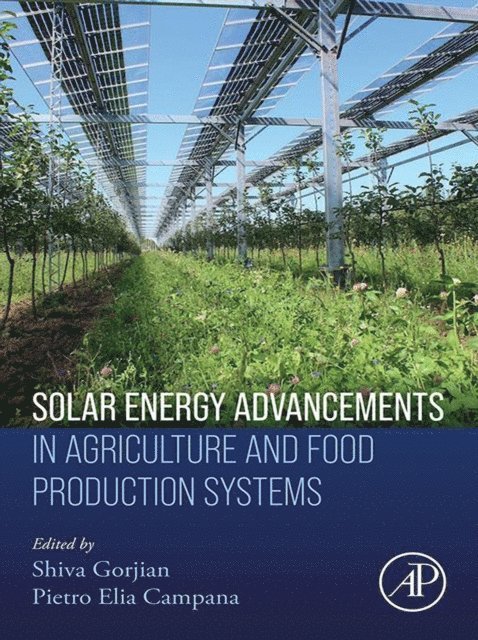 Pietro Elia Campana, Shiva Gorjian - Solar Energy Advancements in Agriculture and Food Production Systems, E-bok