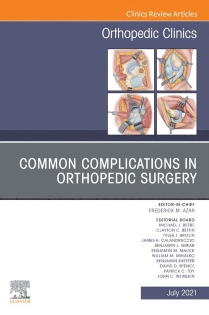 Frederick M. Azar - Common Complications in Orthopedic Surgery, An Issue of Orthopedic Clinics, E-Book, E-bok