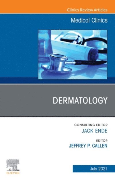 Jeffrey P. Callen - Dermatology, An Issue of Medical Clinics of North America, E-Book, E-bok