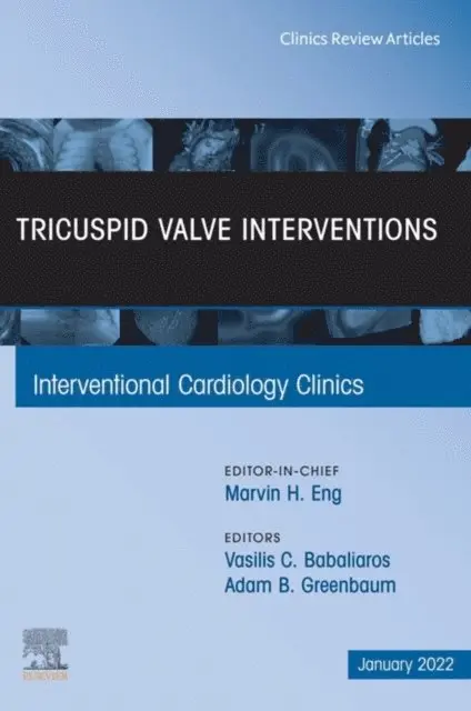 Tricuspid Valve Interventions, An Issue of Interventional Cardiology Clinics, E-Book