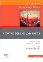 Pediatric Dermatology Part II, An Issue of Dermatologic Clinics
