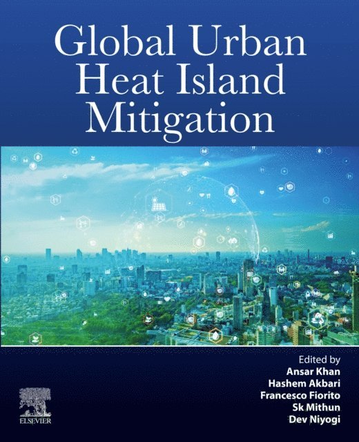 Dev Niyogi, Sk Mithun, Francesco Fiorito, Hashem Akbari, Ansar Khan - Global Urban Heat Island Mitigation, E-bok