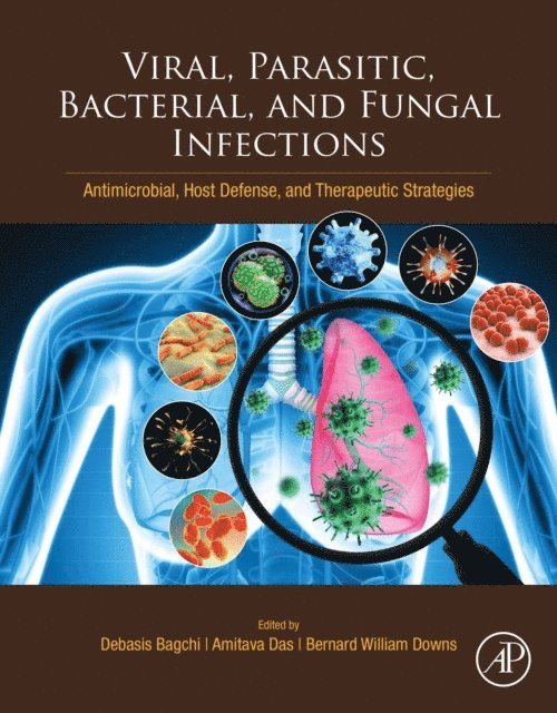 Bernard William Downs, Amitava Das, Debasis Bagchi - Viral, Parasitic, Bacterial, and Fungal Infections, E-bok