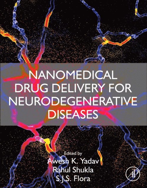 S.J.S. Flora, Rahul Shukla, Awesh K. Yadav - Nanomedical Drug Delivery for Neurodegenerative Diseases, E-bok