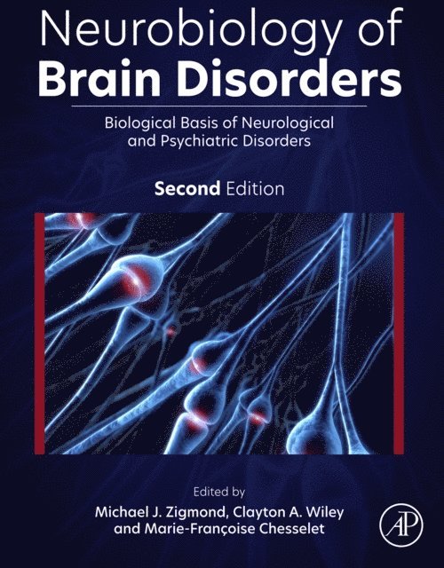 Marie-Francoise Chesselet, Clayton A. Wiley, Michael J. Zigmond - Neurobiology of Brain Disorders, E-bok