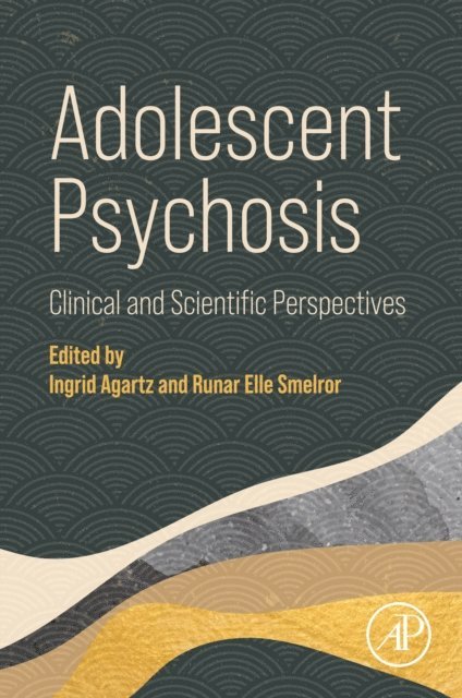 Runar E. Smelror, Ingrid Agartz - Adolescent Psychosis, E-bok