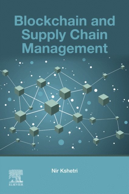 Nir Kshetri - Blockchain and Supply Chain Management, E-bok