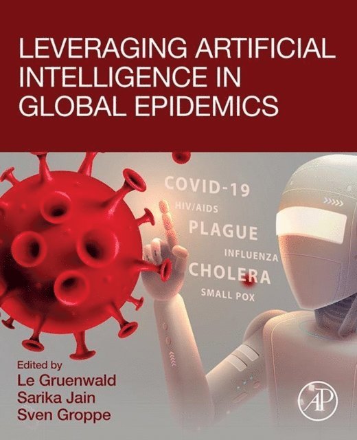 Sven Groppe, Sarika Jain, Le Gruenwald - Leveraging Artificial Intelligence in Global Epidemics, E-bok