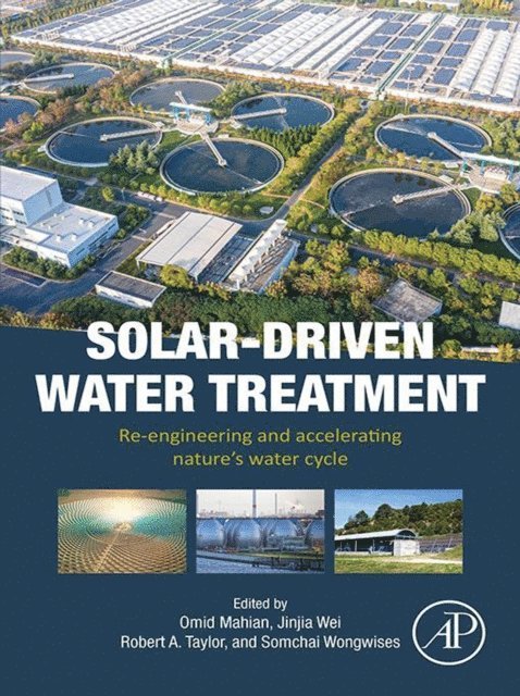 Somchai Wongwises, Robert A. Taylor, Jinjia Wei, Omid Mahian - Solar-Driven Water Treatment, E-bok