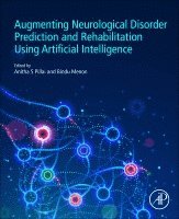Anitha S. Pillai, Bindu Menon - Augmenting Neurological Disorder Prediction and Rehabilitation Using Artificial Intelligence, Häftad