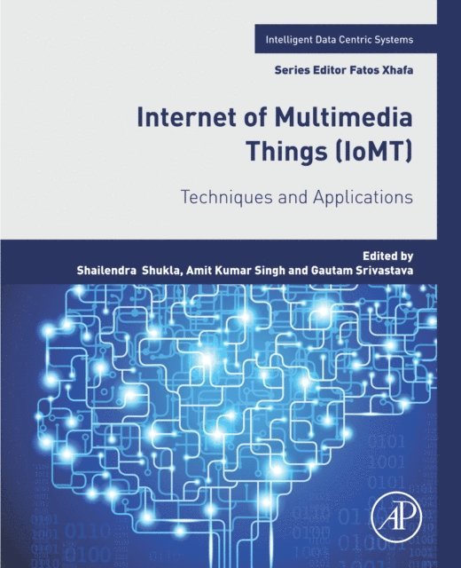 Gautam Srivastava, Amit Kumar Singh, Shailendra Shukla - Internet of Multimedia Things (IoMT), E-bok