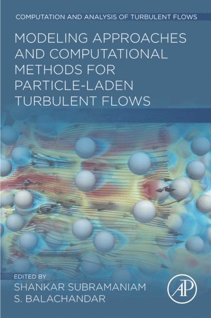 S. Balachandar, Shankar Subramaniam - Modeling Approaches and Computational Methods for Particle-laden Turbulent Flows, E-bok