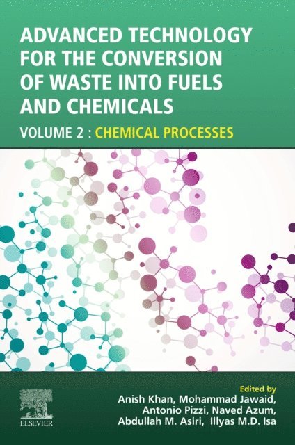 Illyas M.D. Isa, Abdullah M. Asiri, Naved Azum, Antonio Pizzi, Mohammad Jawaid, Anish Khan - Advanced Technology for the Conversion of Waste into Fuels and Chemicals, E-bok