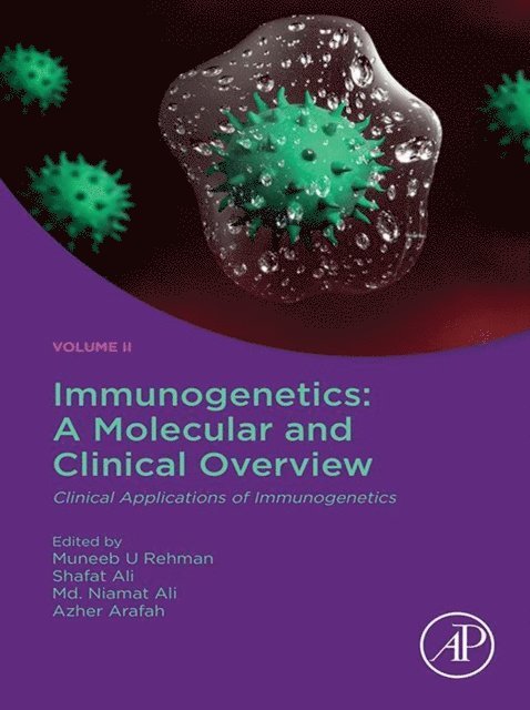 Shafat Ali, Md. Niamat Ali, Azher Arafah, Muneeb U Rehman - Immunogenetics: A Molecular and Clinical Overview, E-bok