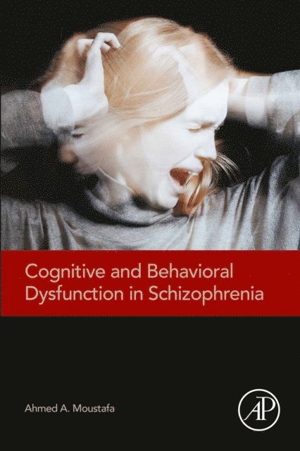 Ahmed Moustafa - Cognitive and Behavioral Dysfunction in Schizophrenia, E-bok