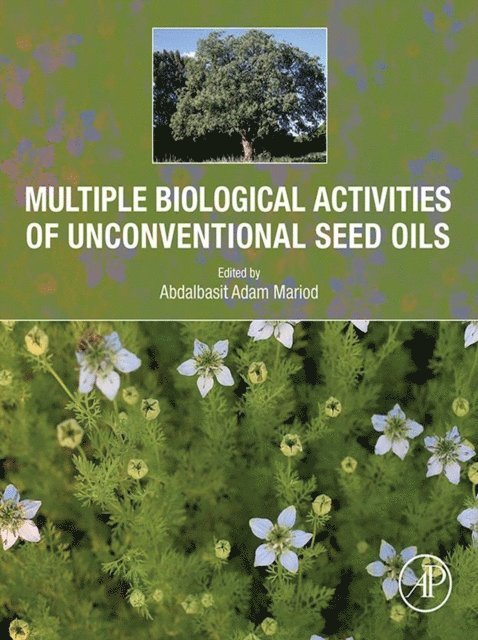 Abdalbasit Adam Mariod - Multiple Biological Activities of Unconventional Seed Oils, E-bok