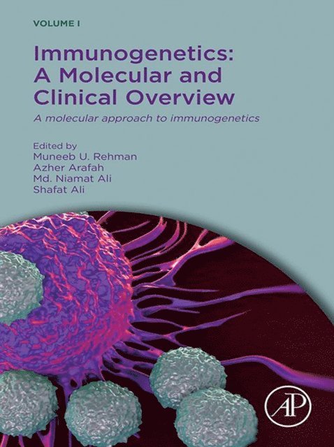 Shafat Ali, Md. Niamat Ali, Azher Arafah, Muneeb U Rehman - Immunogenetics: A Molecular and Clinical Overview, E-bok