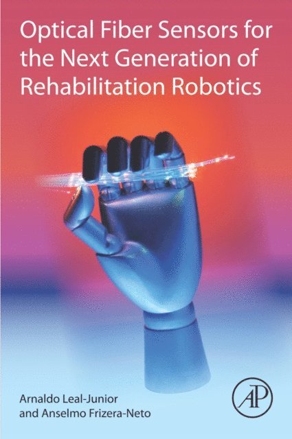 Anselmo Frizera-Neto, Arnaldo Leal-Junior - Optical Fiber Sensors for the Next Generation of Rehabilitation Robotics, E-bok