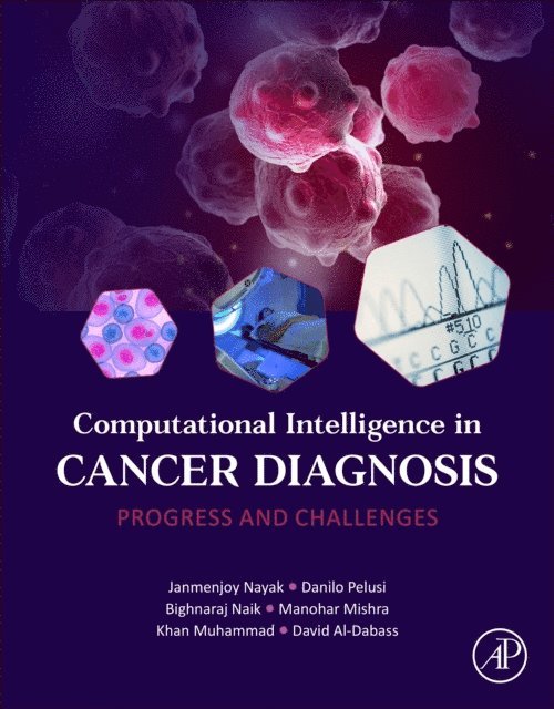 David Al-Dabass, Khan Muhammad, Manohar Mishra, Bighnaraj Naik, Danilo Pelusi, Janmenjoy Nayak - Computational Intelligence in Cancer Diagnosis, E-bok
