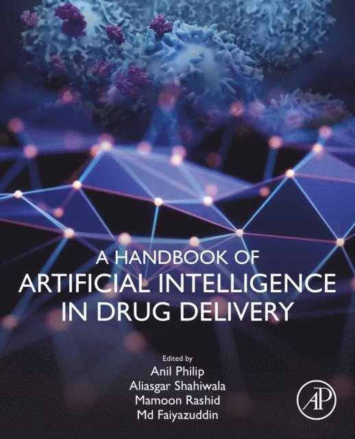 Md Faiyazuddin, Mamoon Rashid, Aliasgar Shahiwala, Anil K. Philip - Handbook of Artificial Intelligence in Drug Delivery, E-bok