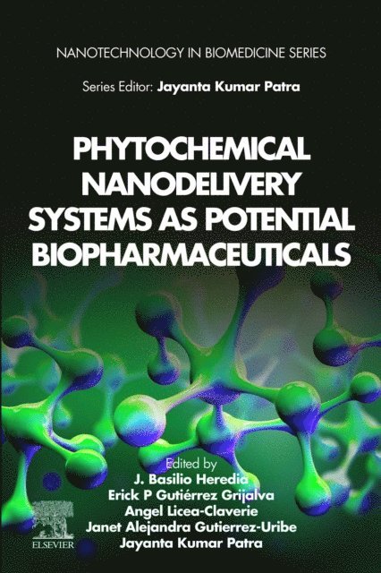 Jayanta Kumar Patra, Janet Alejandra Gutierrez-Uribe, Angel Licea-Claverie, Erick P. Gutierrez-Grijalva, J. Basilio Heredia - Phytochemical Nanodelivery Systems as Potential Biopharmaceuticals, E-bok