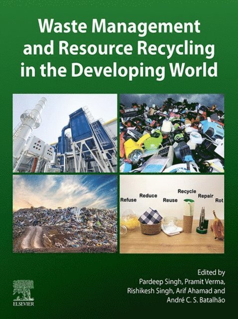 Andre C. S. Batalhao, Arif Ahamad, Rishikesh Singh, Pramit Verma, Pardeep Singh - Waste Management and Resource Recycling in the Developing World, E-bok