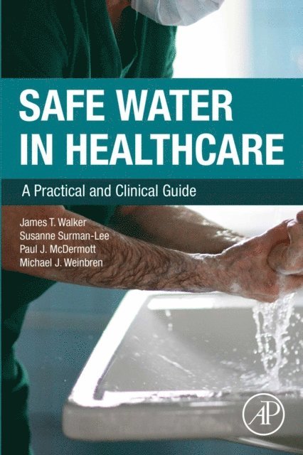 Michael Weinbren, Paul J. McDermott, Susanne Surman-Lee, James T. Walker - Safe Water in Healthcare, E-bok