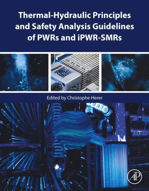 Christophe Herer - Thermal-Hydraulic Principles and Safety Analysis Guidelines of PWRs and iPWR-SMRs, E-bok. Tillgänglighet: Lägg i varukorg