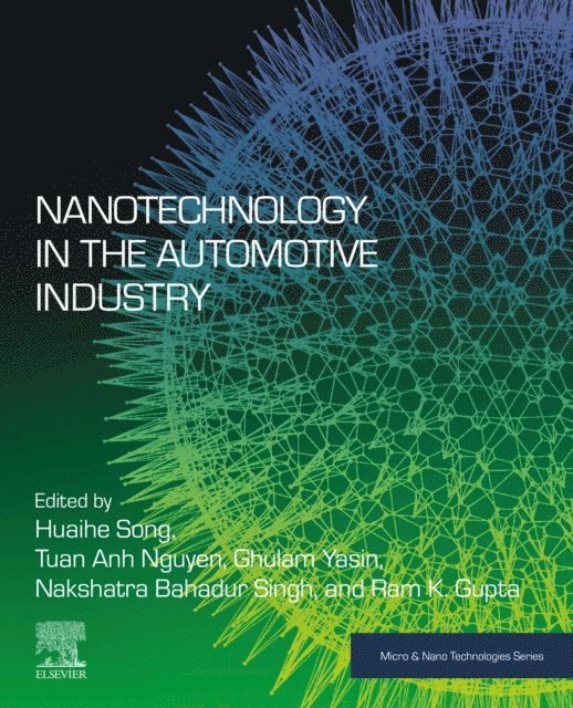 Ram K. Gupta, Tuan Anh Nguyen, Nakshatra Bahadur Singh, Ghulam Yasin, Huaihe Song - Nanotechnology in the Automotive Industry, E-bok