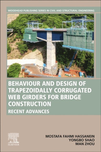Man Zhou, YongBo Shao, Mostafa Fahmi Hassanein - Behavior and Design of Trapezoidally Corrugated Web Girders for Bridge Construction, E-bok