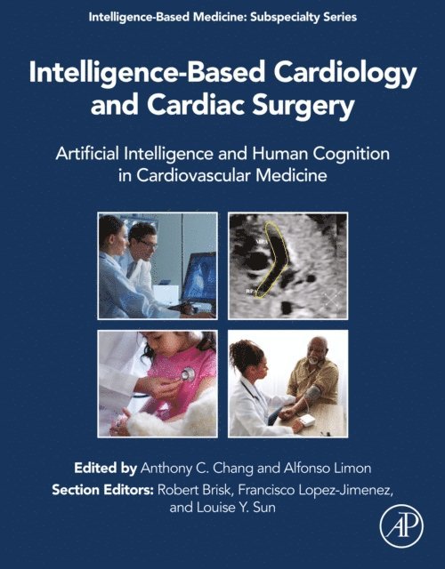 Louise Y Sun, Francisco Lopez- Jimenez, Robert Brisk, Alfonso Limon, Anthony C. Chang - Intelligence-Based Cardiology and Cardiac Surgery, E-bok