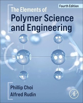 Alfred Rudin, Phillip Choi - The Elements of Polymer Science and Engineering, Häftad. Tillgänglighet: Lägg i varukorg