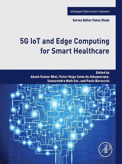 Paolo Barsocchi, Samarendra Nath Sur, Victor Hugo Costa de Albuquerque, Akash Kumar Bhoi - 5G IoT and Edge Computing for Smart Healthcare, E-bok