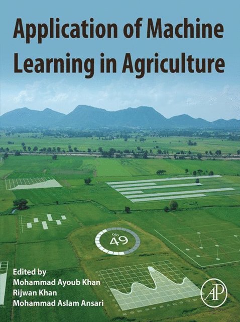 Mohammad Aslam Ansari, Rijwan Khan, Mohammad Ayoub Khan - Application of Machine Learning in Agriculture, E-bok