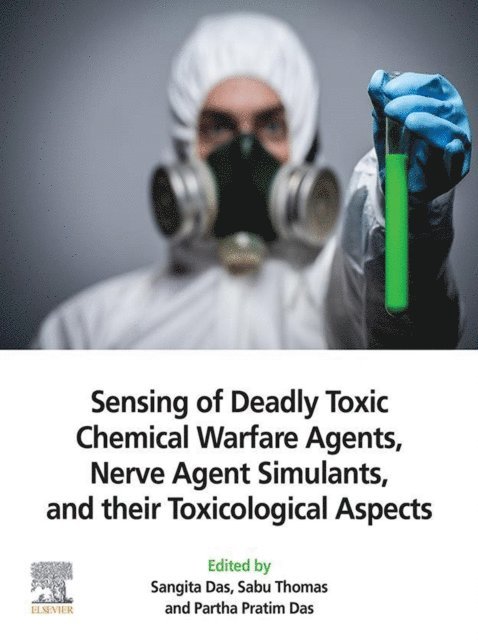 Partha Pratim Das, Sabu Thomas, Sangita Das - Sensing of Deadly Toxic Chemical Warfare Agents, Nerve Agent Simulants, and their Toxicological Aspects, E-bok