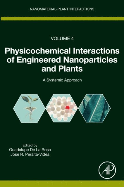 Jose R. Peralta-Videa, Guadalupe De La Rosa - Physicochemical Interactions of Engineered Nanoparticles and Plants, E-bok