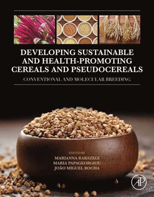 Joao Miguel Rocha, Maria Papageorgiou, Marianna Rakszegi - Developing Sustainable and Health-Promoting Cereals and Pseudocereals, E-bok