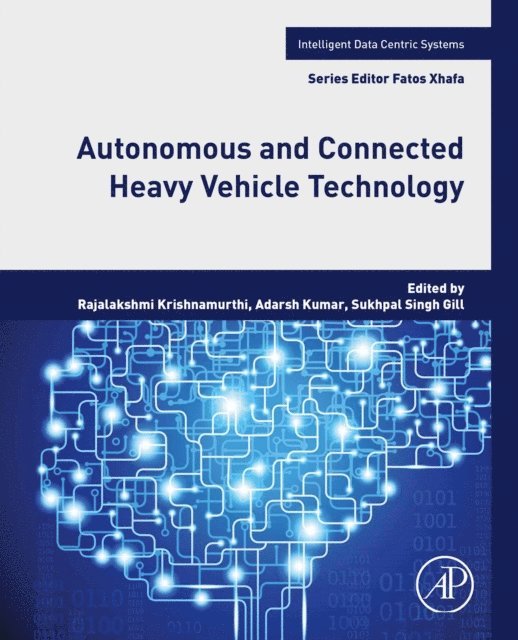 Sukhpal Singh Gill, Adarsh Kumar, Rajalakshmi Krishnamurthi - Autonomous and Connected Heavy Vehicle Technology, E-bok