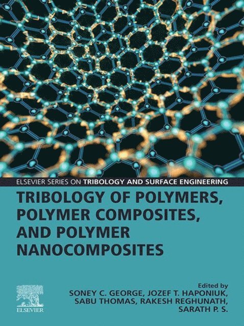 Sarath P. S., Rakesh Reghunath, Sabu Thomas, Jozef T. Haponiuk, Soney C. George - Tribology of Polymers, Polymer Composites, and Polymer Nanocomposites, E-bok