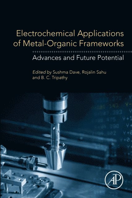 B. C. Tripathy, Rojalin Sahu, Sushma Dave - Electrochemical Applications of Metal-Organic Frameworks, E-bok