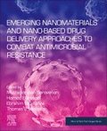 Emerging Nanomaterials and Nano-based Drug Delivery Approaches to Combat Antimicrobial Resistance