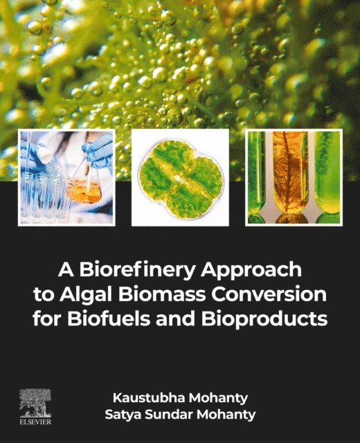 Satya Sundar Mohanty, Kaustubha Mohanty - Biorefinery Approach to Algal Biomass Conversion for Biofuels and Bioproducts, E-bok