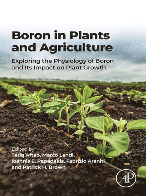 Patrick H. Brown, Fabrizio Araniti, Ioannis E. Papadakis, Marco Landi, Tariq Aftab - Boron in Plants and Agriculture, E-bok