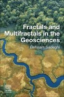 Behnam Sadeghi - Fractals and Multifractals in the Geosciences, Häftad