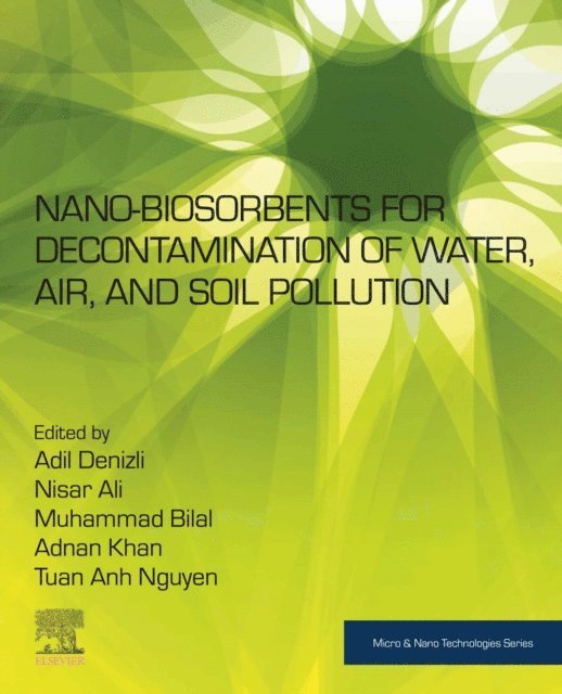 Tuan Anh Nguyen, Adnan Khan, Muhammad Bilal, Nisar Ali, Adil Denizli - Nano-biosorbents for Decontamination of Water, Air, and Soil Pollution, E-bok