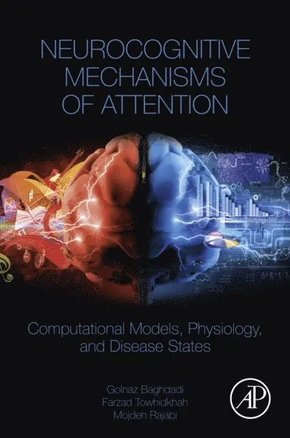 Mojdeh Rajabi, Farzad Towhidkhah, Golnaz Baghdadi - Neurocognitive Mechanisms of Attention, E-bok. Tillgänglighet: Lägg i varukorg
