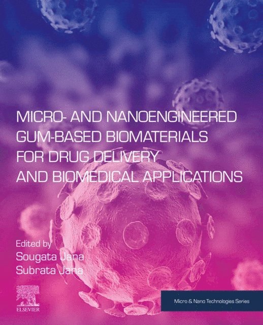 Subrata Jana, Sougata Jana - Micro- and Nanoengineered Gum-Based Biomaterials for Drug Delivery and Biomedical Applications, E-bok