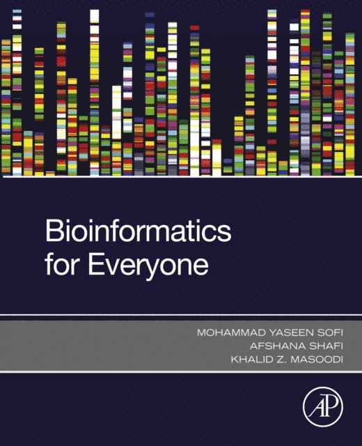 Khalid Z. Masoodi, Afshana Shafi, Mohammad Yaseen Sofi - Bioinformatics for Everyone, E-bok